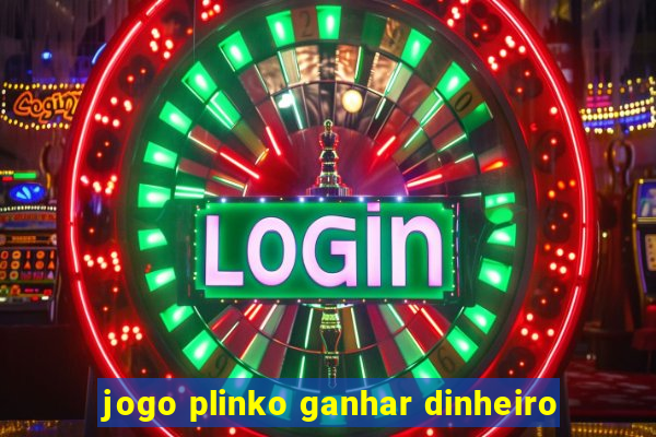 jogo plinko ganhar dinheiro